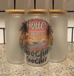16oz "Hotter Than A Hoochie Coochie" Frosted Glass w/ Bamboo